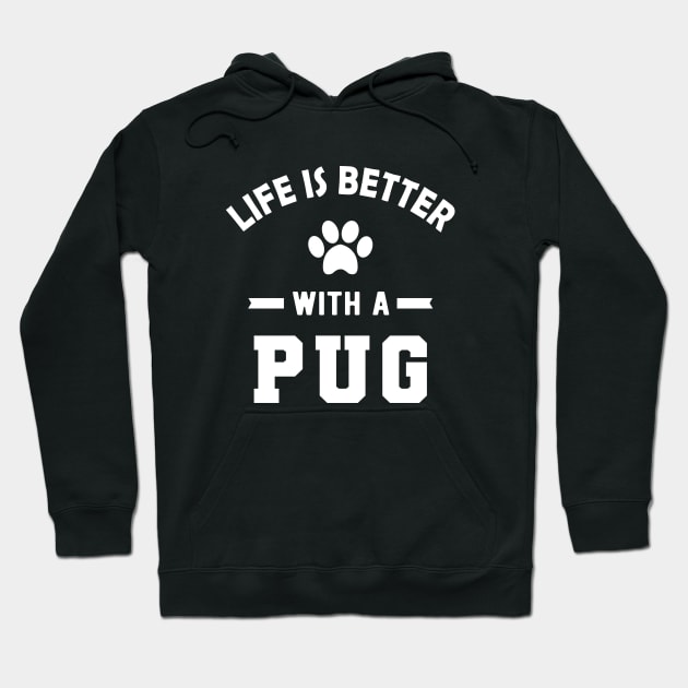 Pug dog - Life is better with a pug Hoodie by KC Happy Shop